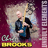CHRIS BROOKS - Unruly Elements cover 