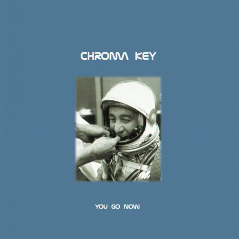 CHROMA KEY - You Go Now cover 