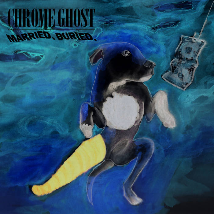 CHROME GHOST - Married. Buried. cover 