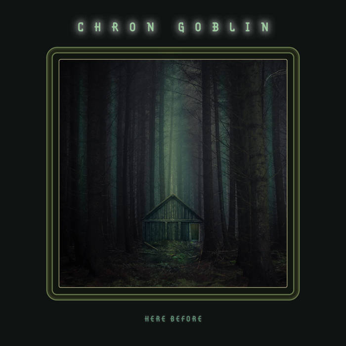 CHRON GOBLIN - Here Before cover 