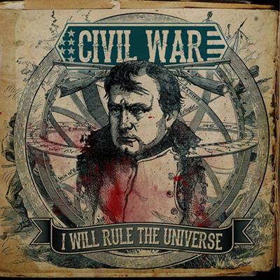 CIVIL WAR - I Will Rule the Universe cover 