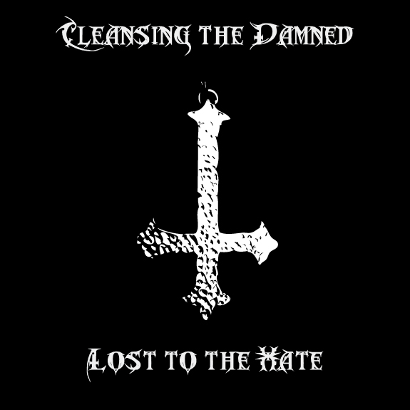 CLEANSING THE DAMNED - Lost To The Hate cover 