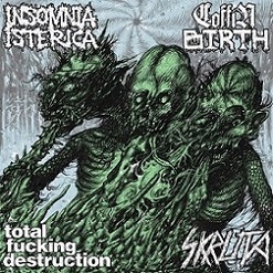 COFFIN BIRTH - Total Fucking Destruction / Coffin Birth / Insomnia Isterica / Skruta cover 