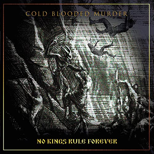 COLD BLOODED MURDER - No Kings Rule Forever cover 