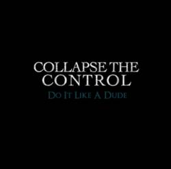 COLLAPSE THE CONTROL - Do It Like A Dude cover 