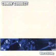 COMIN' CORRECT - Alive & Kicking cover 