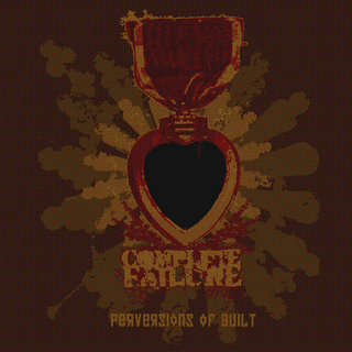 COMPLETE FAILURE - Perversions of Guilt cover 