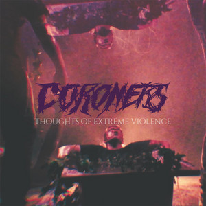 CORONERS - Thoughts Of Extreme Violence cover 