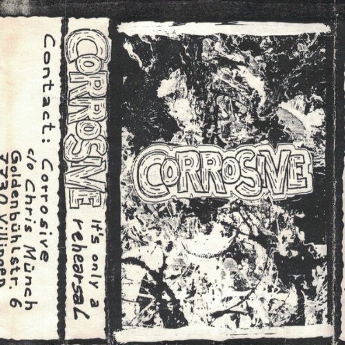 CORROSIVE (BW) - It's Only Rehearsal cover 
