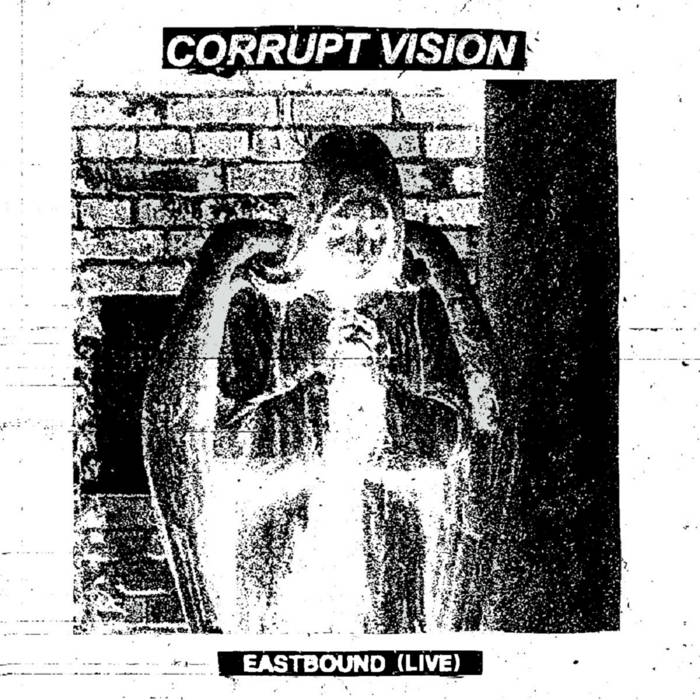 CORRUPT VISION - Eastbound (Live) cover 
