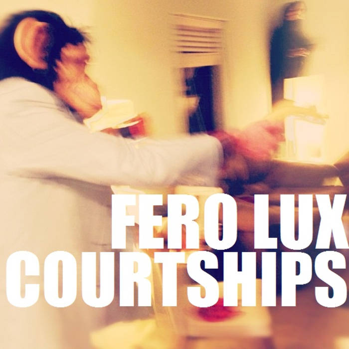 COURTSHIPS - Fero Lux / Courtships cover 