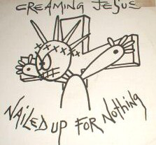 CREAMING JESUS - Nailed Up For Nothing cover 