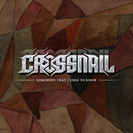 CROSSNAIL - Somebody That I Used To Know cover 