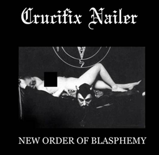 CRUCIFIX NAILER - New Order of Blasphemy cover 