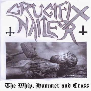 CRUCIFIX NAILER - The Whip, Hammer, and Cross cover 
