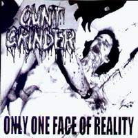 CUNT GRINDER - Only One Face of Reality cover 