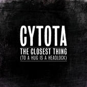 CYTOTA - The Closest Thing (to a Hug is a Headlock) cover 