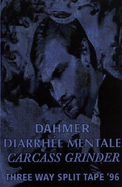 DAHMER - Dahmer / Diarrhée Mentale / Carcass Grinder cover 