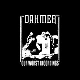 DAHMER - Our Worst Recordings cover 