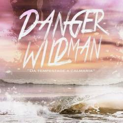 DANGER WILDMAN - Da Tempestade A Calmaria cover 