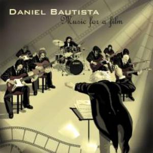 DANIEL BAUTISTA - Music For A Film cover 