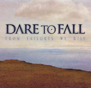 DARE TO FALL - From Failures We Rise cover 