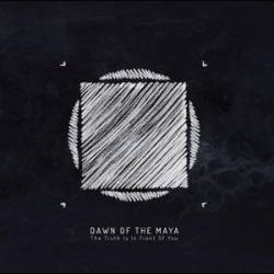 DAWN OF THE MAYA - The Truth Is In Front of You cover 