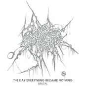 THE DAY EVERYTHING BECAME NOTHING - Brutal cover 