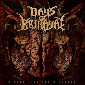 DAYS OF BETRAYAL - Decapitated for Research cover 