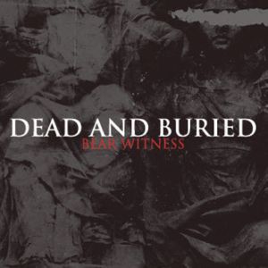 DEAD AND BURIED - Bear Witness cover 