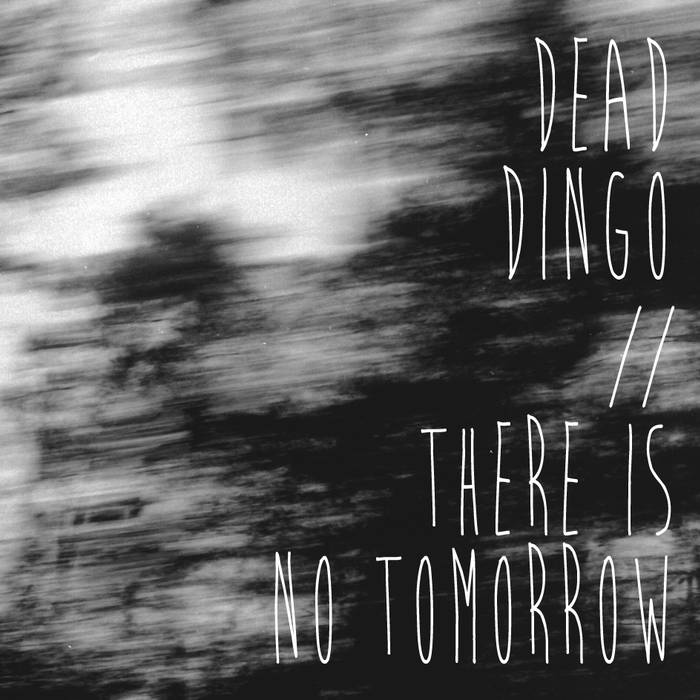 DEAD DINGO - Dead Dingo / There Is No Tomorrow cover 