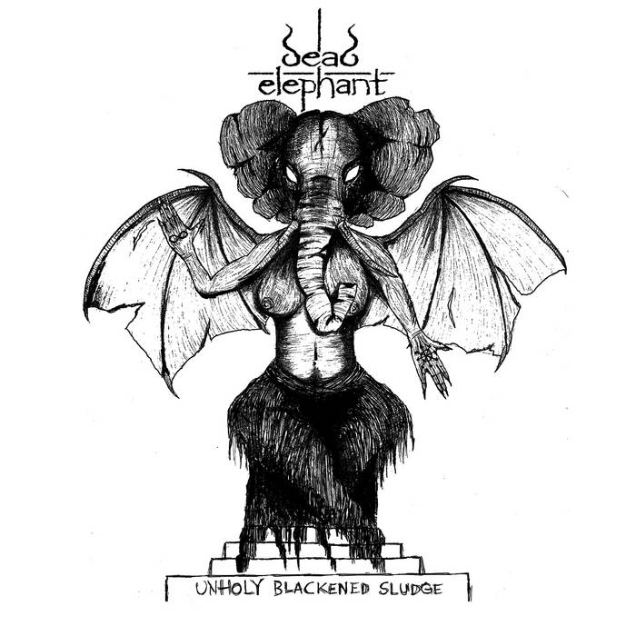 DEAD ELEPHANT - Unholy Blackened Sludge cover 