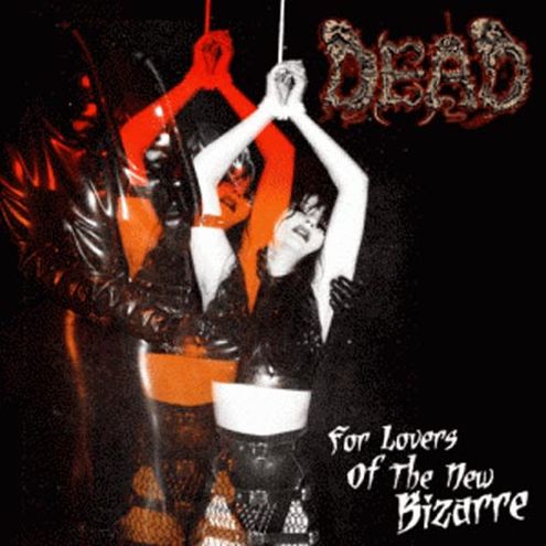 DEAD - For Lovers of the New Bizarre cover 