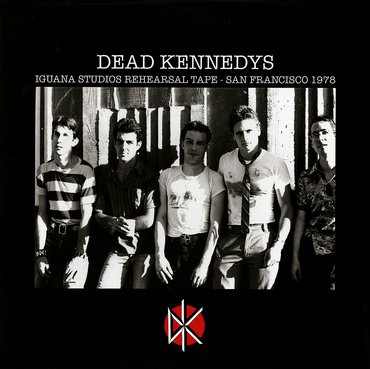DEAD KENNEDYS - Iguana Studios Rehearsal Tape - San Francisco 1978 cover 