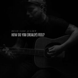 DEAD LIKE JULIET - How Do You (Really) Feel? cover 