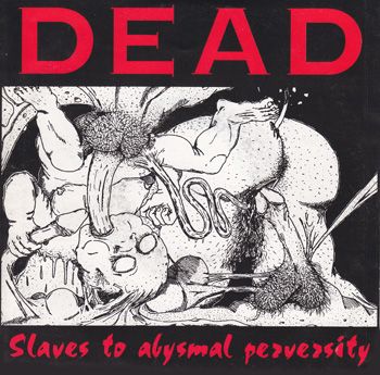 DEAD - Slaves to Abysmal Perversity cover 