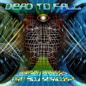 DEAD TO FALL - Are You Serious? cover 