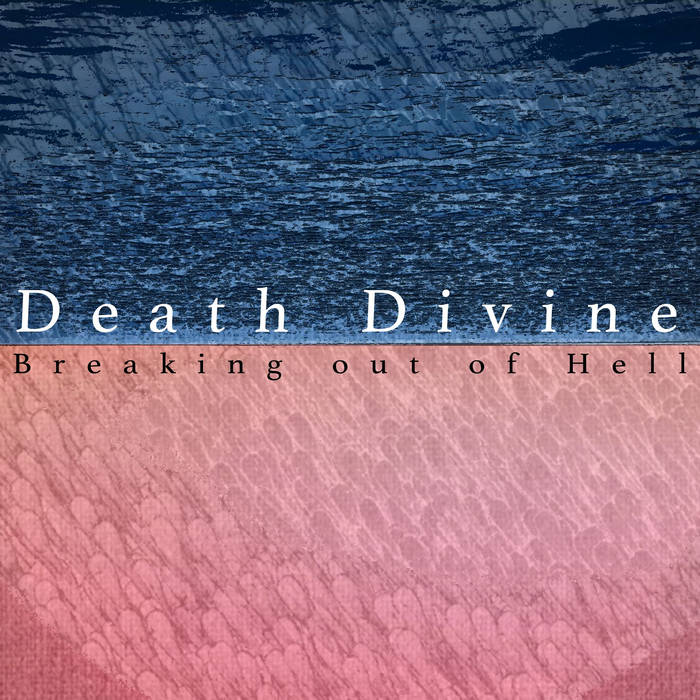 DEATH DIVINE - Breaking Out Of Hell cover 