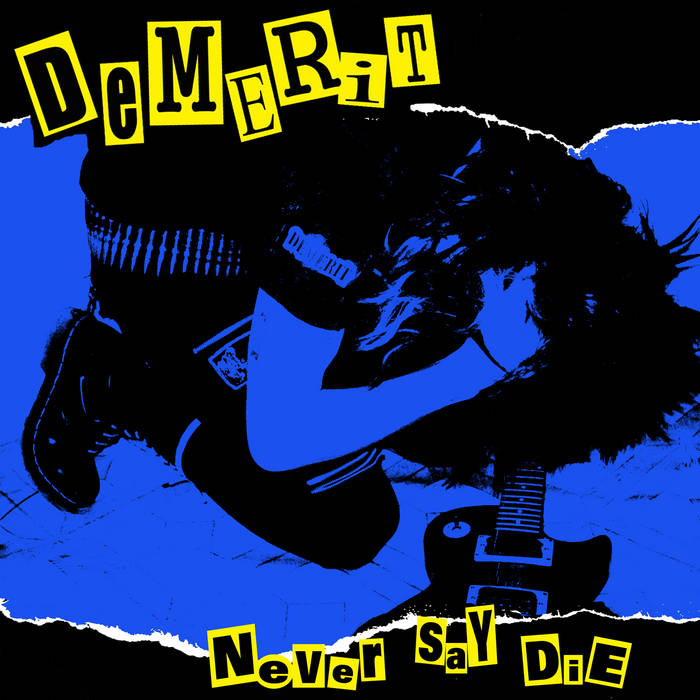 DEMERIT - Never Say Die cover 