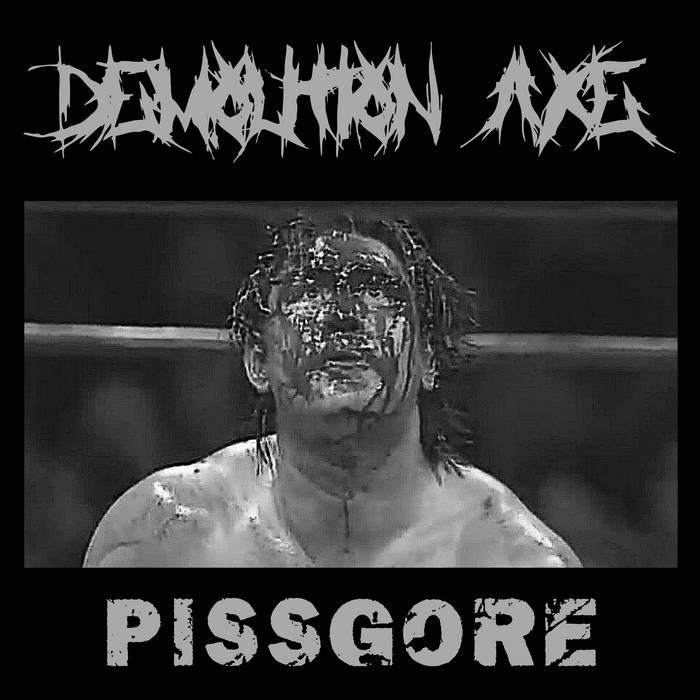 DEMOLITION AXE - Pissgore cover 