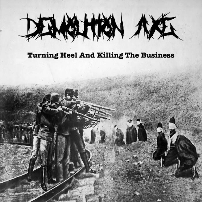 DEMOLITION AXE - Turning Heel And Killing The Business cover 