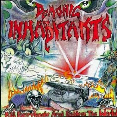 DEMONIC INHABITANTS - Kill Everybody and Destroy the World cover 