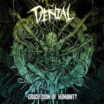 DENIAL - Crucifixion Of Humanity cover 
