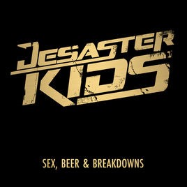 DESASTERKIDS - Sex, Beer & Breakdowns cover 