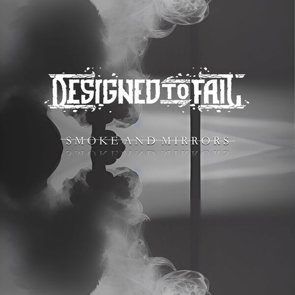 DESIGNED TO FAIL - Smoke And Mirrors cover 