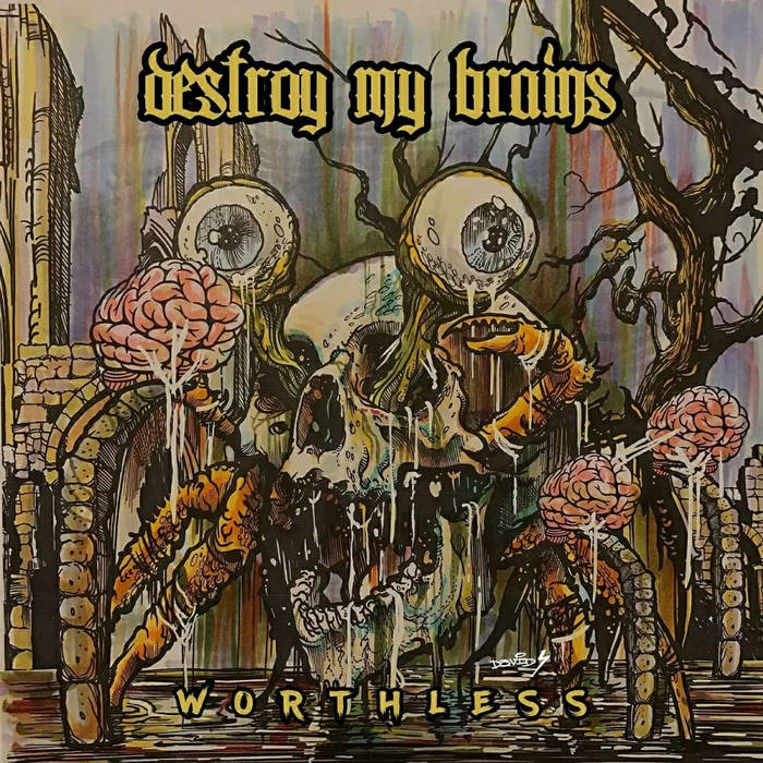 DESTROY MY BRAINS - Worthless cover 