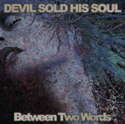 DEVIL SOLD HIS SOUL - Between Two Words cover 