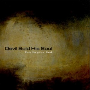 DEVIL SOLD HIS SOUL - Like It's Your Last cover 