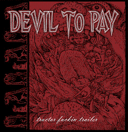 DEVIL TO PAY - Tractor Fuckin' Trailer / Choking On Forbidden Fruit cover 