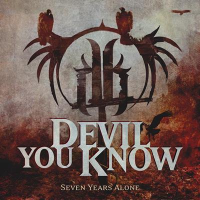 DEVIL YOU KNOW - Seven Years Alone cover 